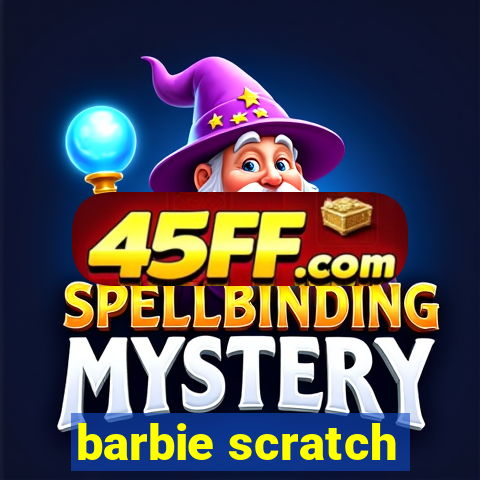 barbie scratch